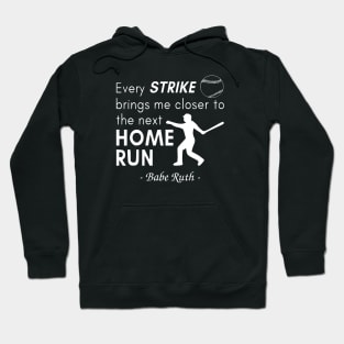 Every Strike Brings Me Closer to Home Run Babe Ruth Hoodie